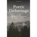 Poetic Ditherings- Observations, Philosophies and Attempts at Wisdom