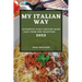 My Italian Way 2022: Authentic Pasta Recipes Made Easy from the Tradition