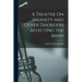 A Treatise On Insanity and Other Disorders Affecting the Mind
