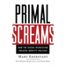 Primal Screams: How the Sexual Revolution Created Identity Politics