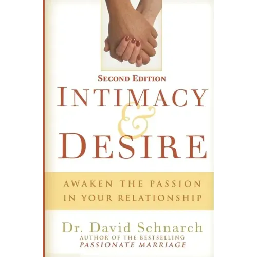 Intimacy & Desire: Awaken The Passion In Your Relationship