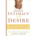 Intimacy & Desire: Awaken The Passion In Your Relationship