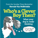 Who's a Clever Boy, Then?: What Your Dog Is Really Thinking