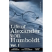 Life of Alexander Von Humboldt, Vol. I (in Two Volumes)