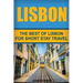 Lisbon: The Best Of Lisbon For Short Stay Travel