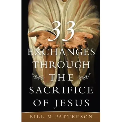 33 Exchanges Through the Sacrifice of Jesus