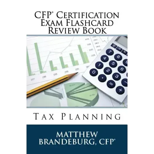 CFP Certification Exam Flashcard Review Book: Tax Planning (2019 Edition)