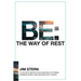 Be: The Way of Rest: A Holistic Recipe for Sleeping in Storms, Winning Wars, and Walking with Jesus
