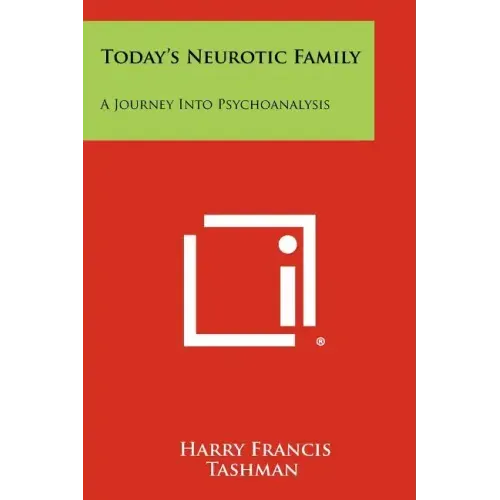 Today's Neurotic Family: A Journey Into Psychoanalysis