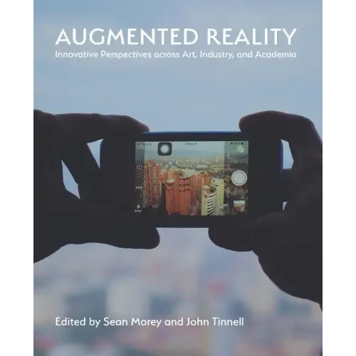Augmented Reality: Innovative Perspectives Across Art, Industry, and Academia
