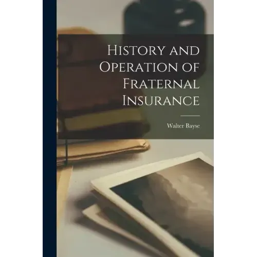 History and Operation of Fraternal Insurance