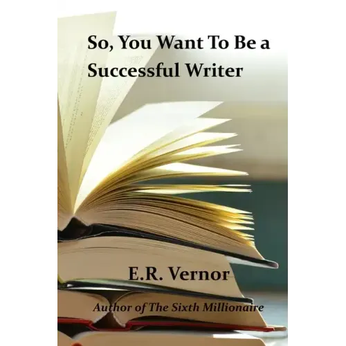 So, You Want To Be a Successful Writer
