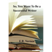 So, You Want To Be a Successful Writer