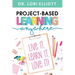 Project-Based Learning Anywhere: Live It, Learn It, Love It!