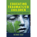 Educating Traumatized Children: Waldorf Education in Crisis Intervention
