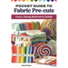 Pocket Guide to Fabric Pre-Cuts: Carry-Along Reference Guide