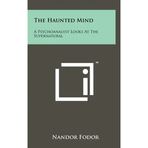The Haunted Mind: A Psychoanalyst Looks at the Supernatural