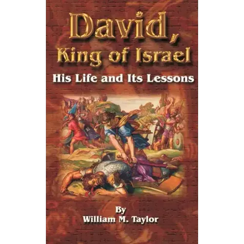 David, King of Israel: His Life and Its Lessons
