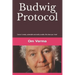 Budwig Protocol: Cancer is weak, vulnerable and easily curable, this book shows you how!