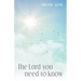 The Lord You Need to Know