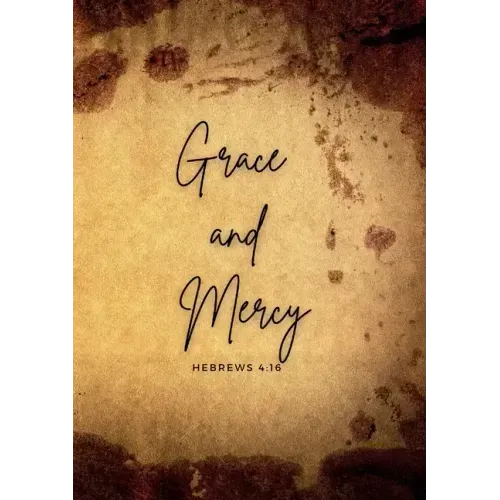 Grace and mercy Hebrews 4: 16: A daily prayer Journal