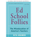 Ed School Follies: The Miseducation of America's Teachers