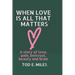 When Love is all that Matters: A novel about love, pain, betrayal, beauty and brain