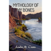 Mythology of My Bones