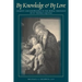 By Knowledge and By Love