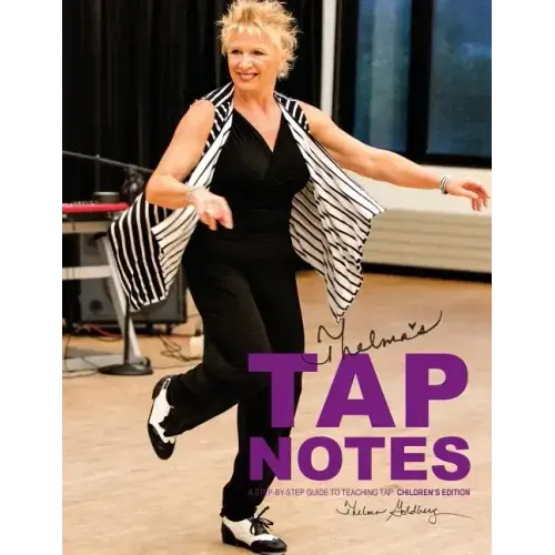 Thelma's Tap Notes: A Step-By-Step Guide to Teaching Tap: Children's Edition