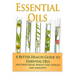 Essential Oils: A Better Health Guide to Essential Oils for Stress Relief, Weight Loss, Vitality, and Longevity