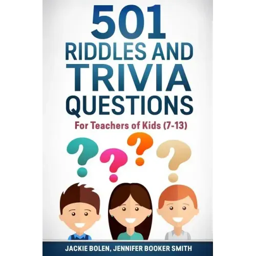 501 Riddles and Trivia Questions: For Teachers of Kids (7-13)
