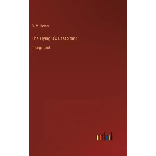 The Flying U's Last Stand: in large print