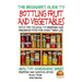 A Beginner's Guide to Bottling Fruit and Vegetables: With tips on How to Prepare and Preserve Food for Long-Term Use