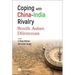 Coping with China-India Rivalry: South Asian Dilemmas