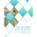 The Coloring Book for Writers: An Inspirational Brainstorming Tool