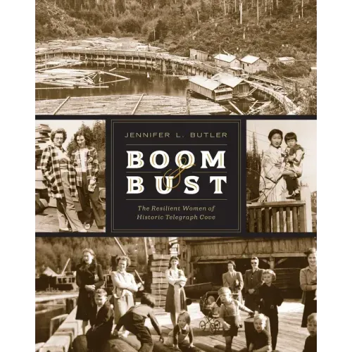Boom & Bust: The Resilient Women of Historic Telegraph Cove