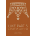 Luke: Part 3: A Study of Luke 17-24