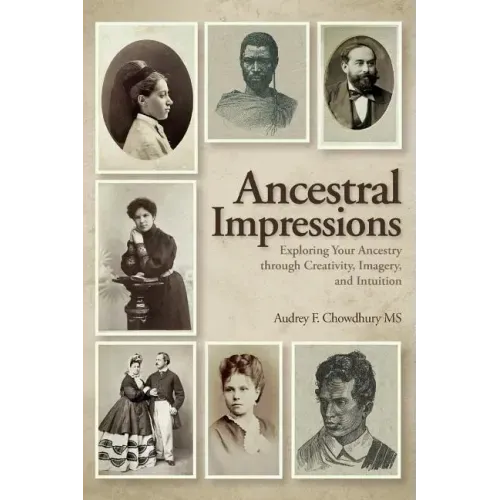 Ancestral Impressions: Exploring Your Ancestry through Creativity, Imagery, and Intuition