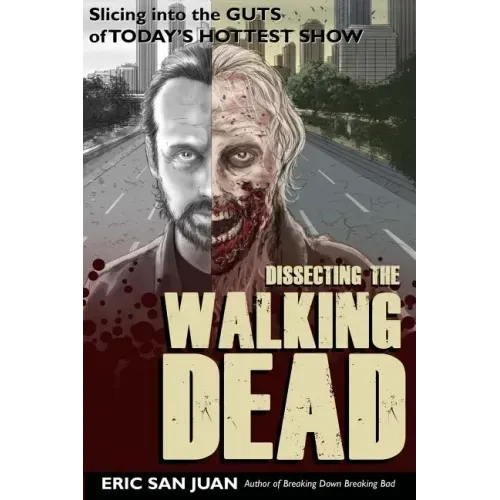 Dissecting the Walking Dead: Slicing Into the Guts of Today's Hottest Show - Paperback