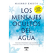 Los Mensajes Ocultos del Agua / The Hidden Messages in Water