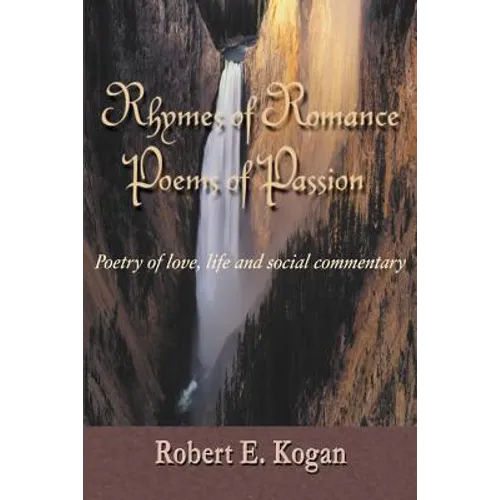Rhymes of Romance Poems of Passion: Poetry of Love, Life and Social Commentary
