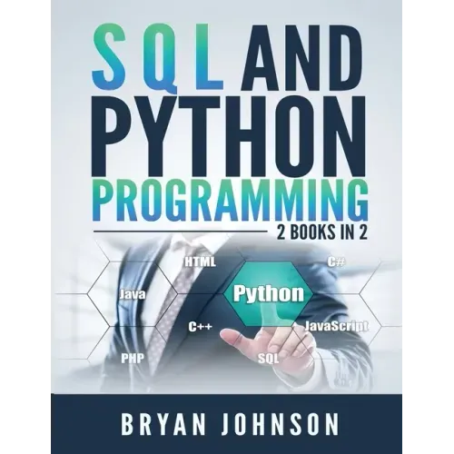 SQL AND PYthon Programming: 2 Books IN 1!