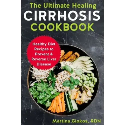 The Ultimate Healing Cirrhosis Cookbook: Healthy Diet Recipes to Prevent & Reverse Liver Disease