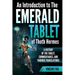 An Introduction to The Emerald Tablet of Thoth Hermes: A History of the Tablet, Commentaries, and Various Translations