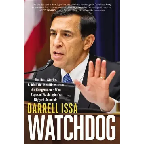 Watchdog: The Real Stories Behind the Headlines from the Congressman Who Exposed Washington's Biggest Scandals