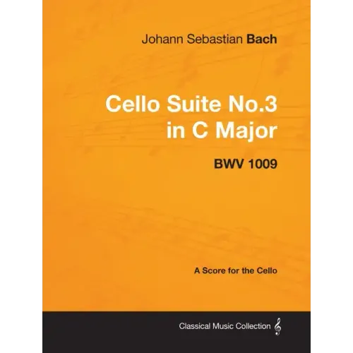 Johann Sebastian Bach - Cello Suite No.3 in C Major - Bwv 1009 - A Score for the Cello