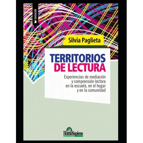 Territorios de lectura: Experiencias de mediación y comprensión lectora en la escuela, en el hogar y en la comunidad