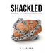 Shackled
