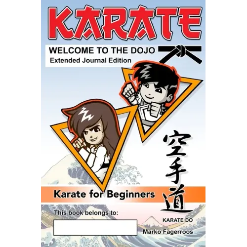 KARATE - WELCOME TO THE DOJO. Extended Journal Edition: Karate for Beginners